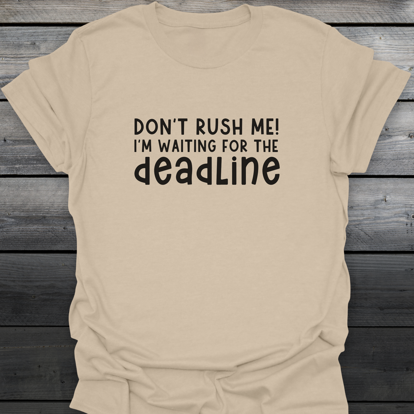 Don't rush me! T-Shirt
