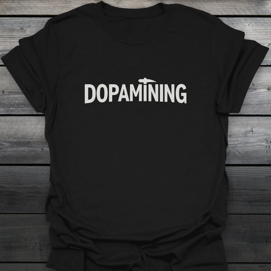 Dopamining T-Shirt