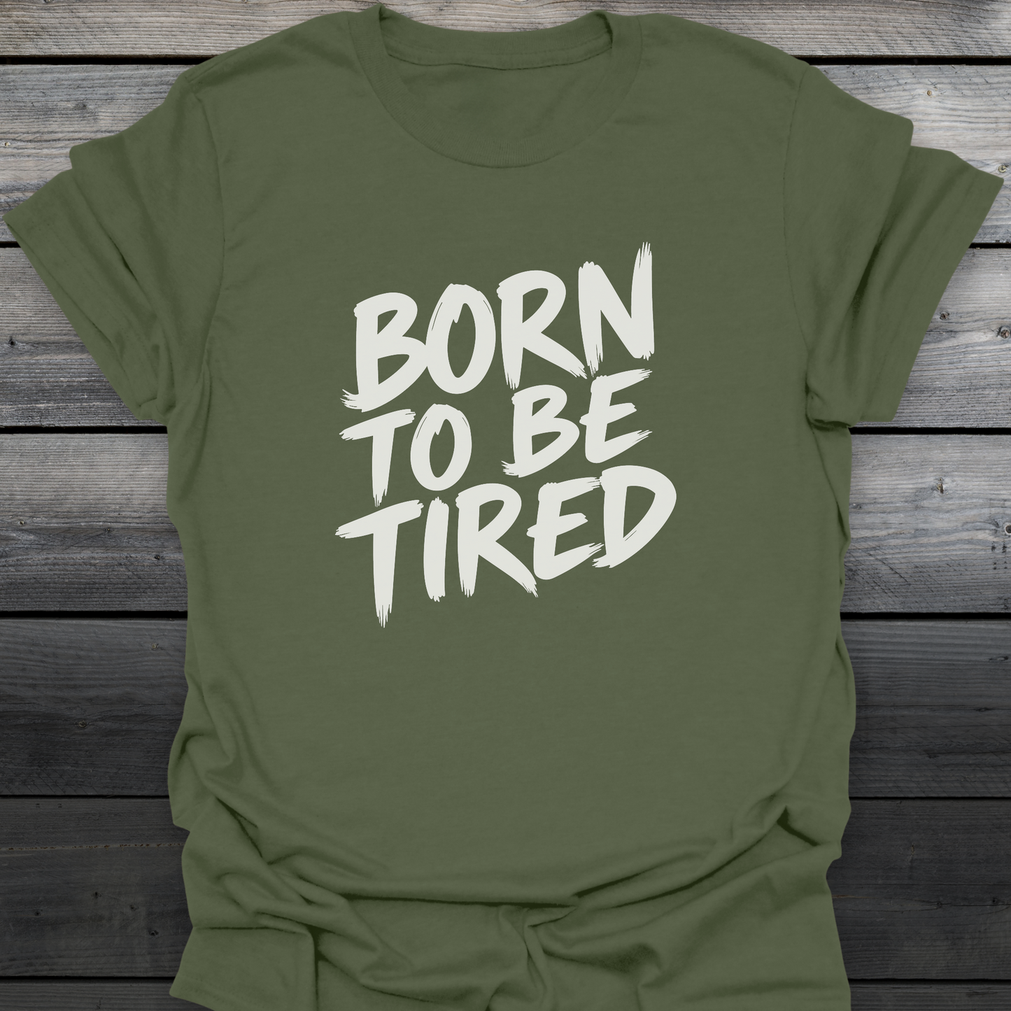 Born To Be Tired T-Shirt