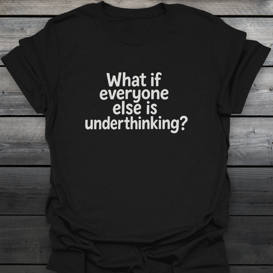 Underthinking T-Shirt