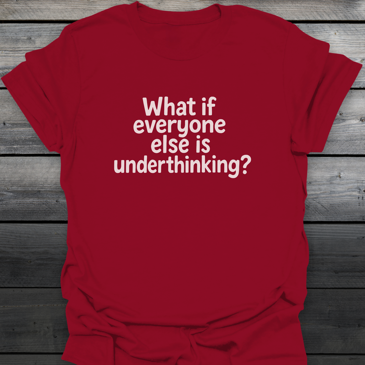 Underthinking T-Shirt