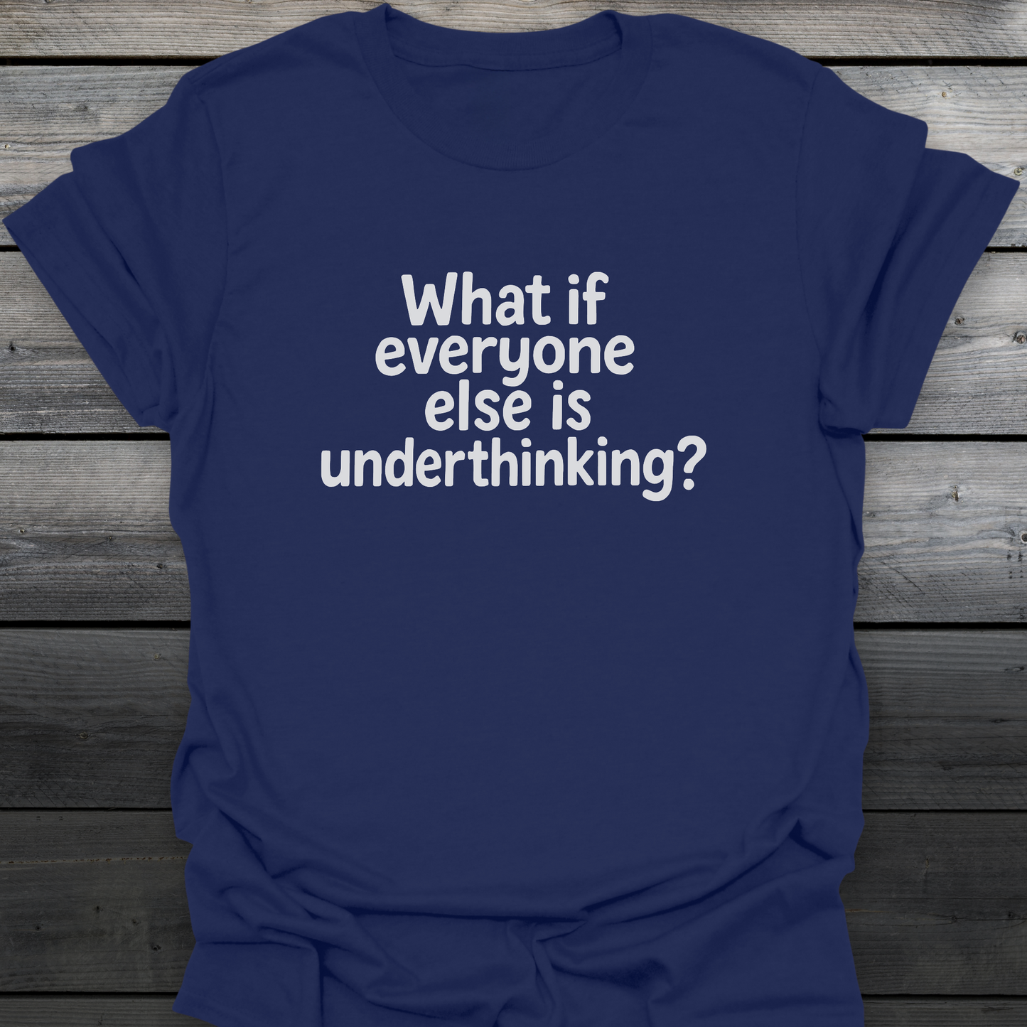 Underthinking T-Shirt
