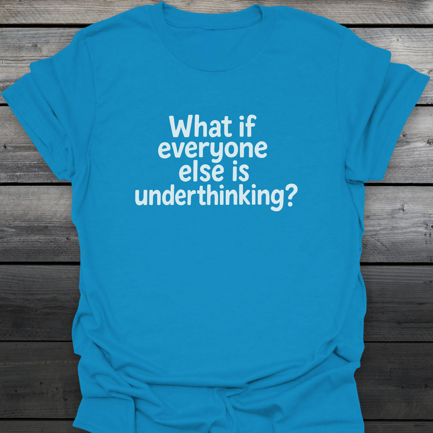 Underthinking T-Shirt