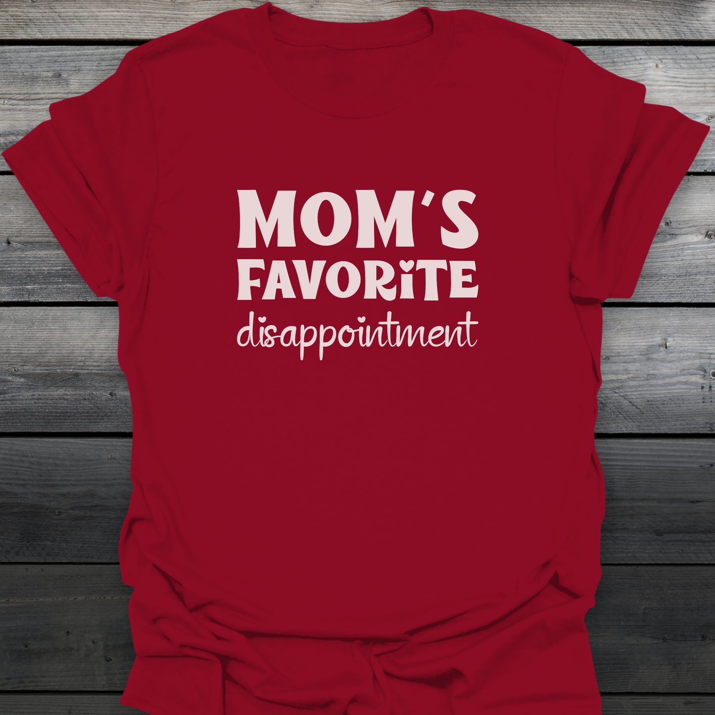 Mom's Favorite Disappointment T-Shirt