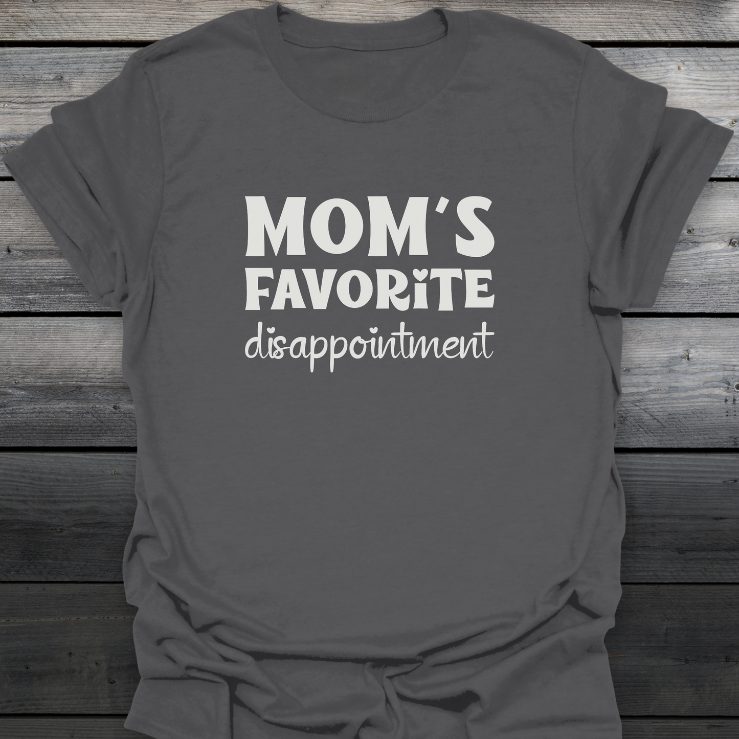 Mom's Favorite Disappointment T-Shirt