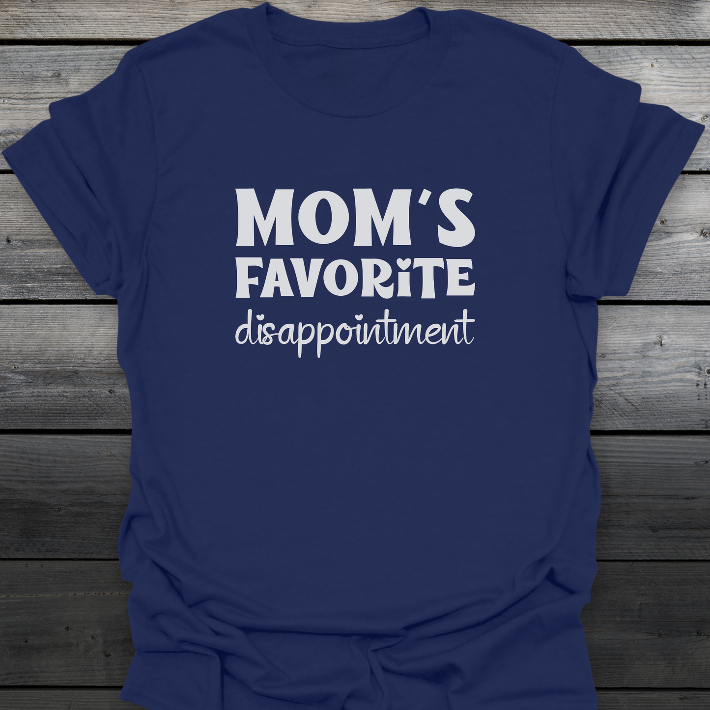 Mom's Favorite Disappointment T-Shirt