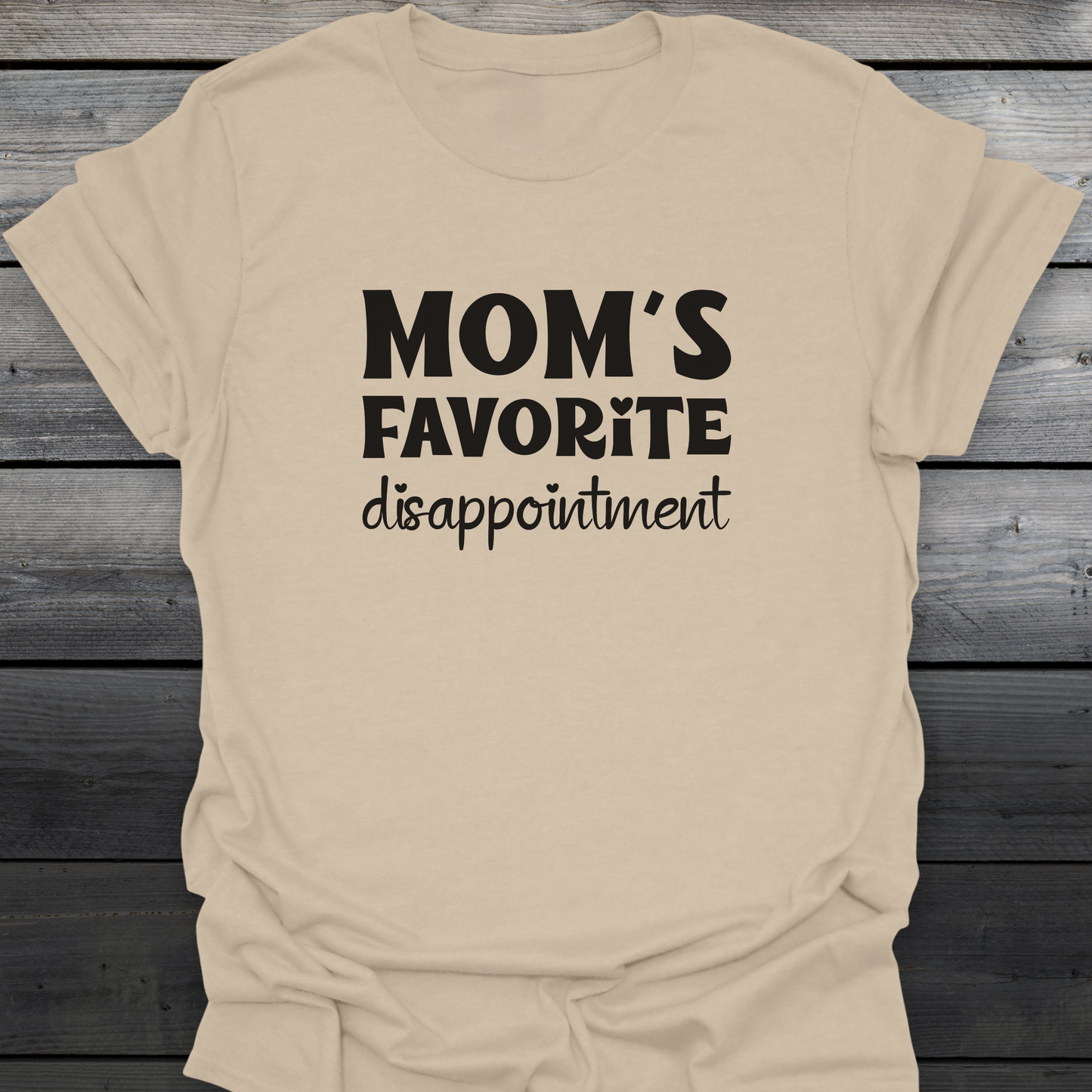 Mom's Favorite Disappointment T-Shirt