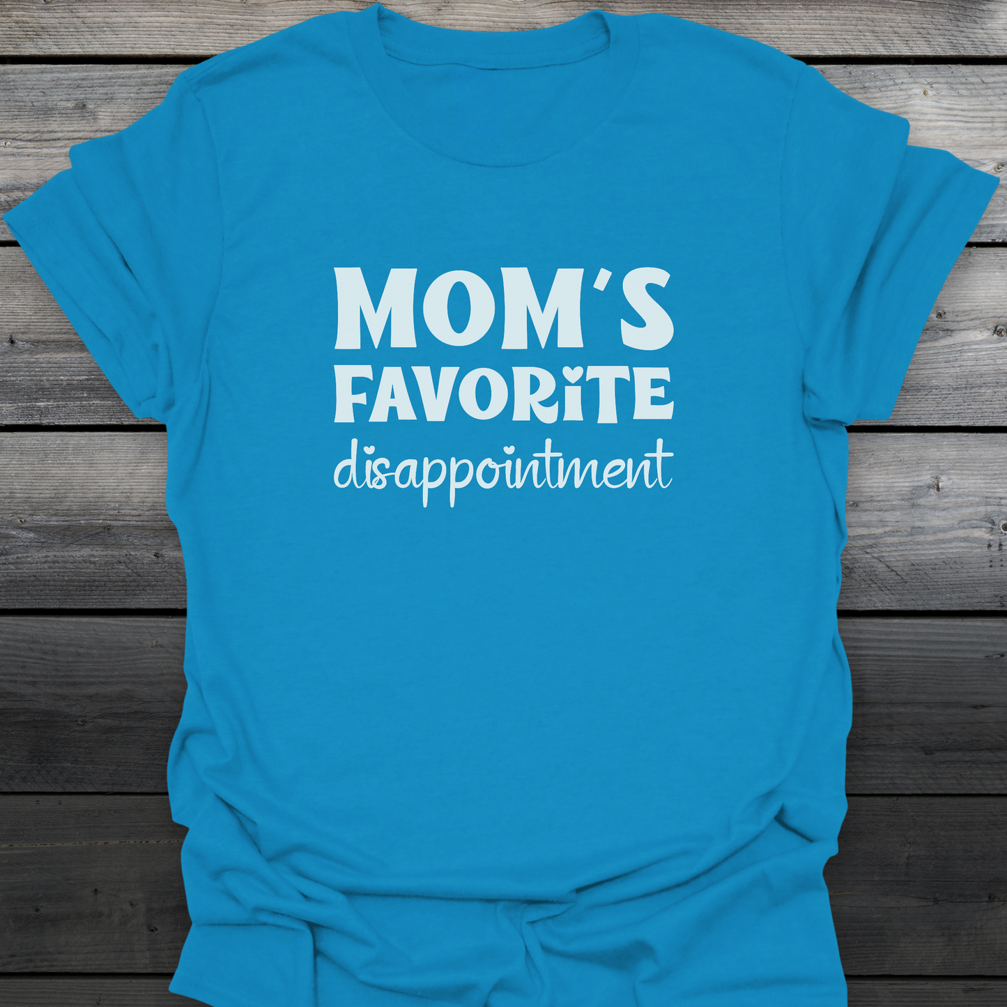 Mom's Favorite Disappointment T-Shirt