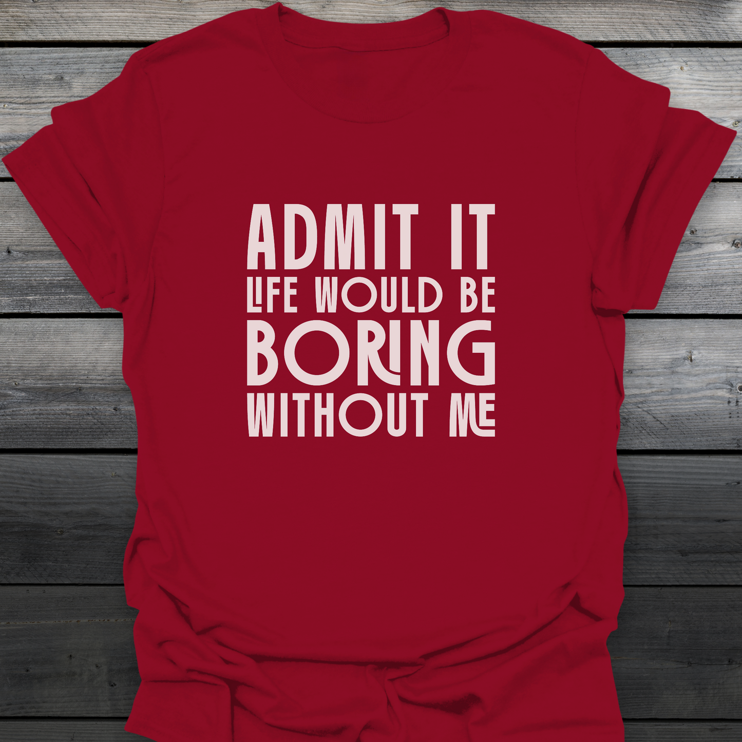 Admit It T-Shirt