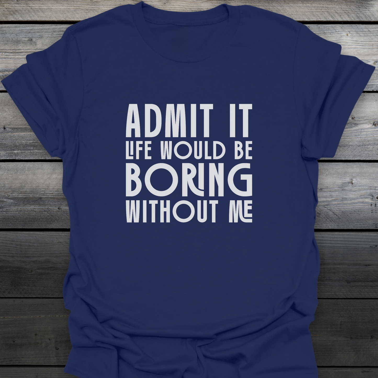 Admit It T-Shirt