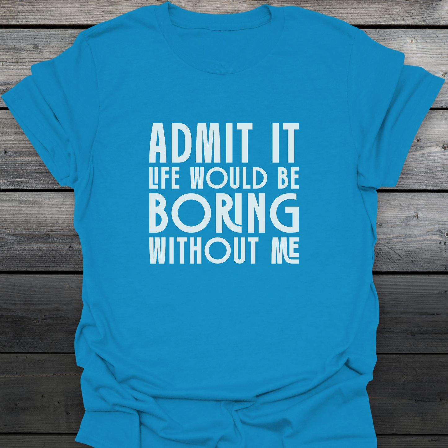 Admit It T-Shirt