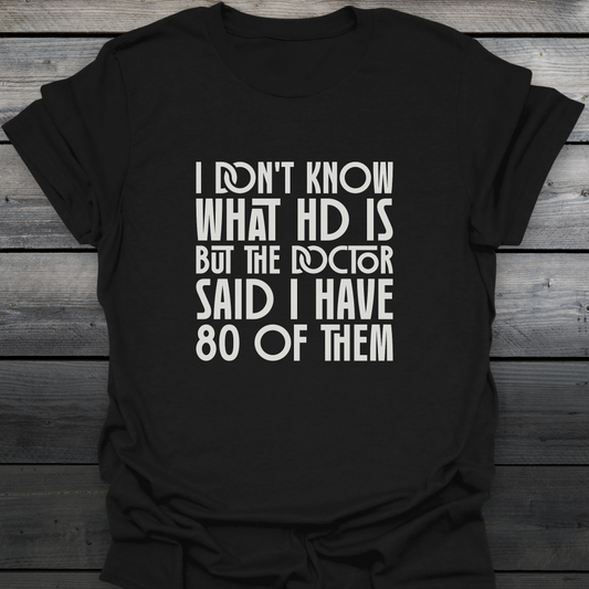 80 Of HD T-Shirt