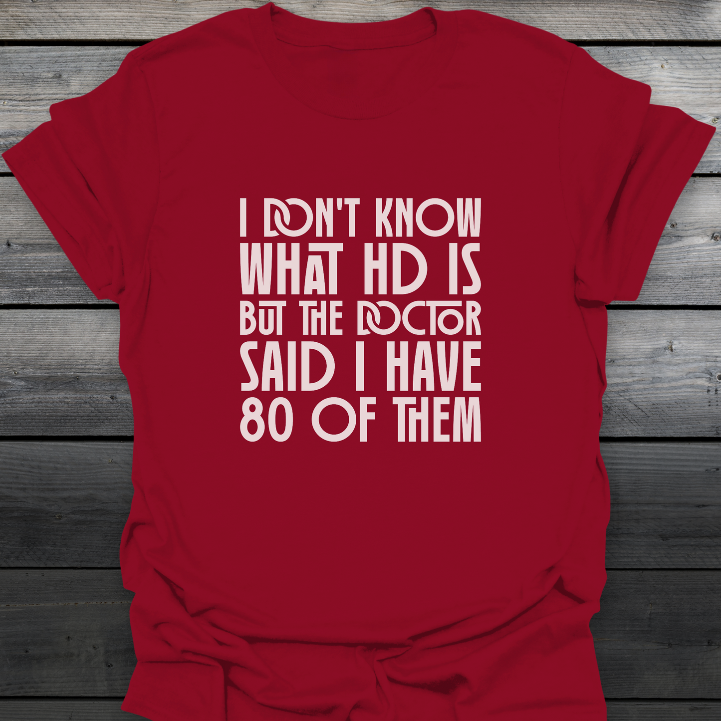 80 Of HD T-Shirt