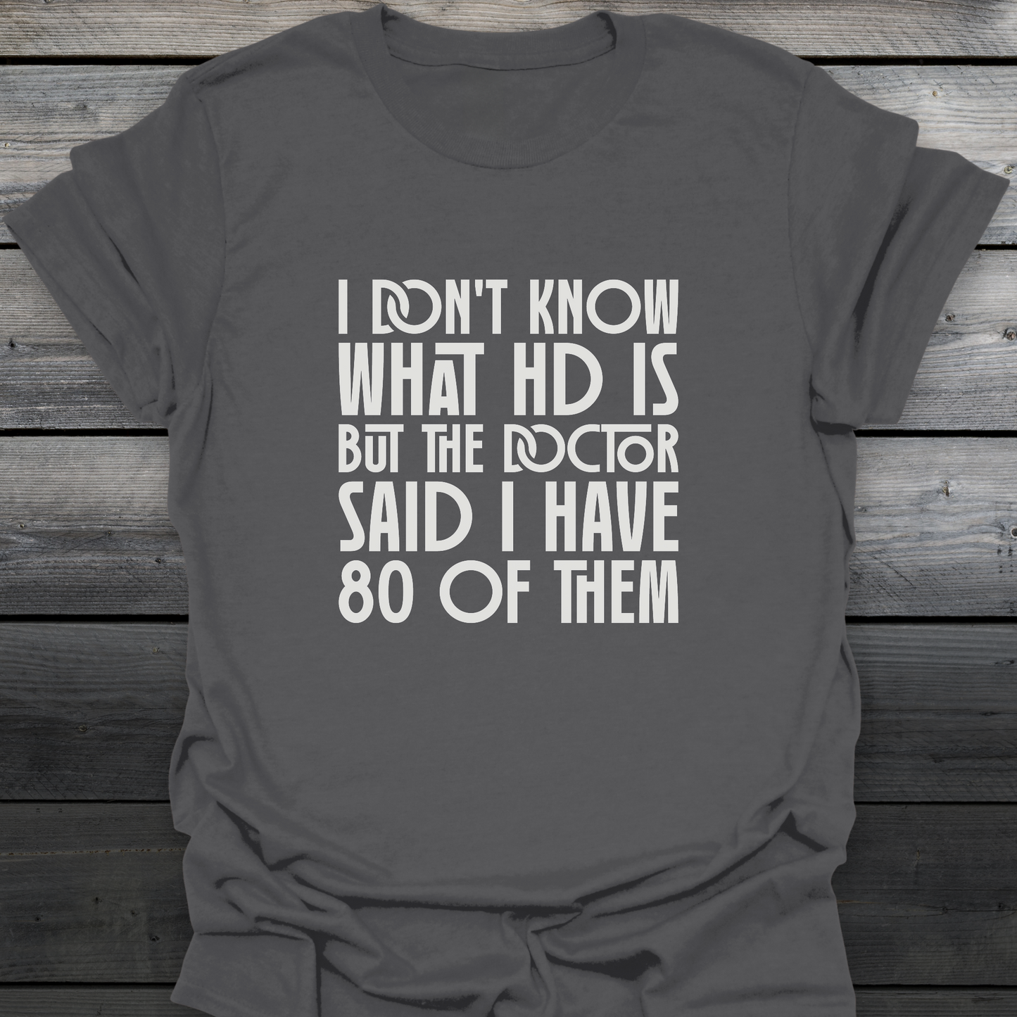 80 Of HD T-Shirt