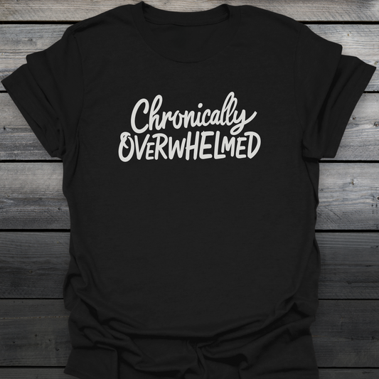 Chronically Overwhelmed T-Shirt