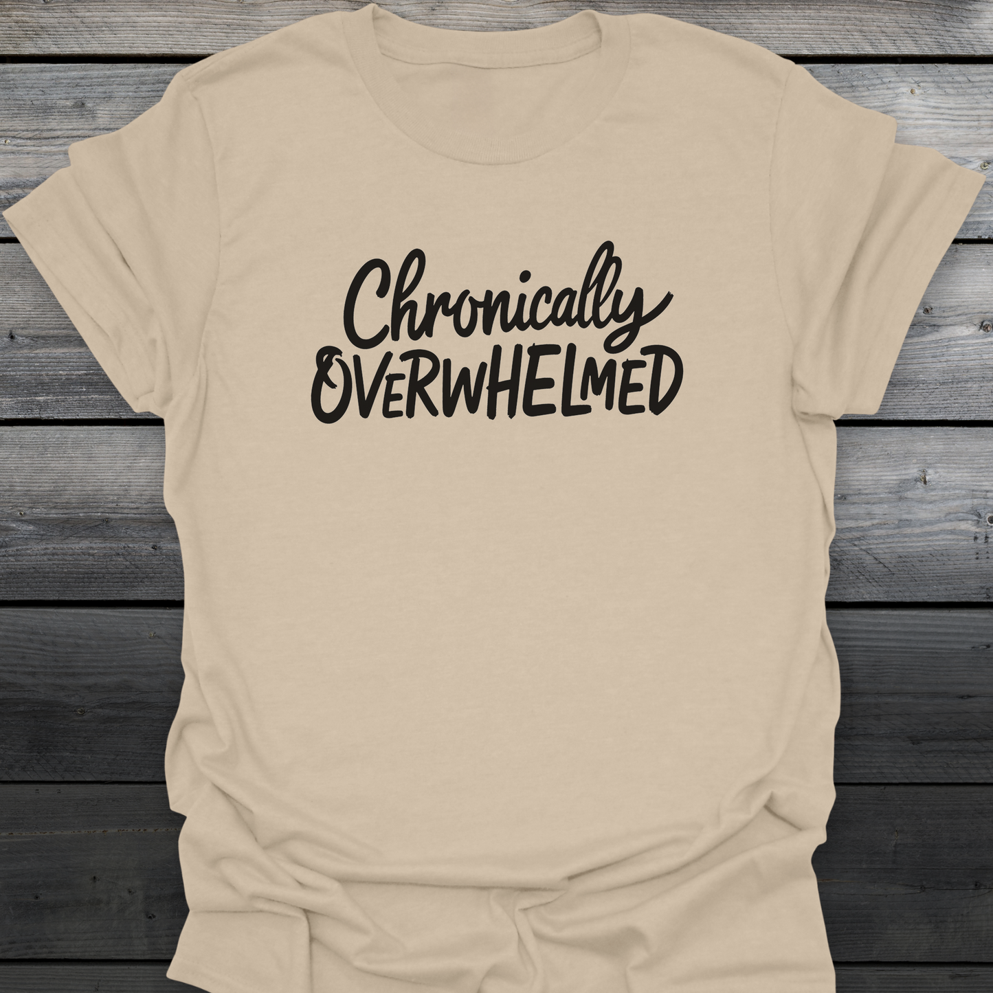 Chronically Overwhelmed T-Shirt