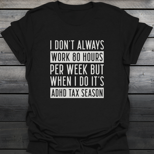 ADHD Tax Season T-Shirt