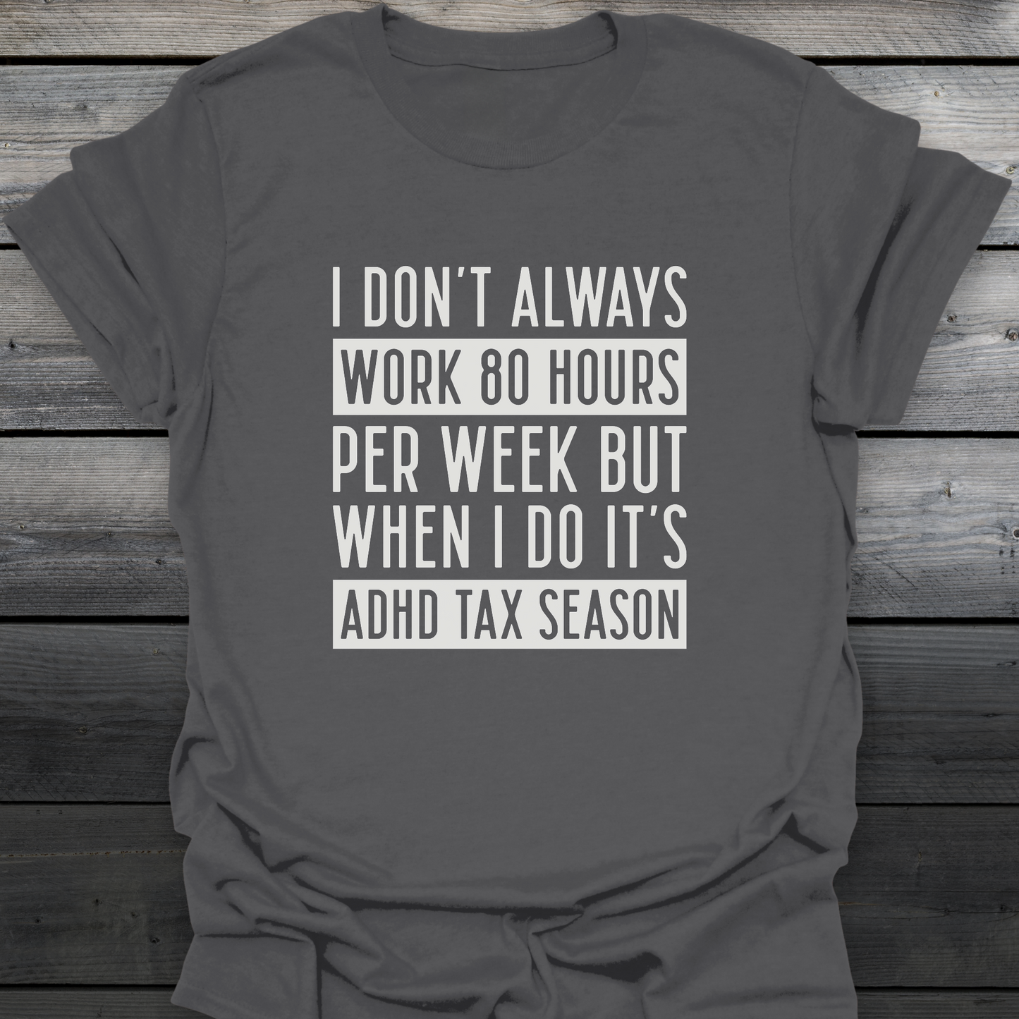 ADHD Tax Season T-Shirt