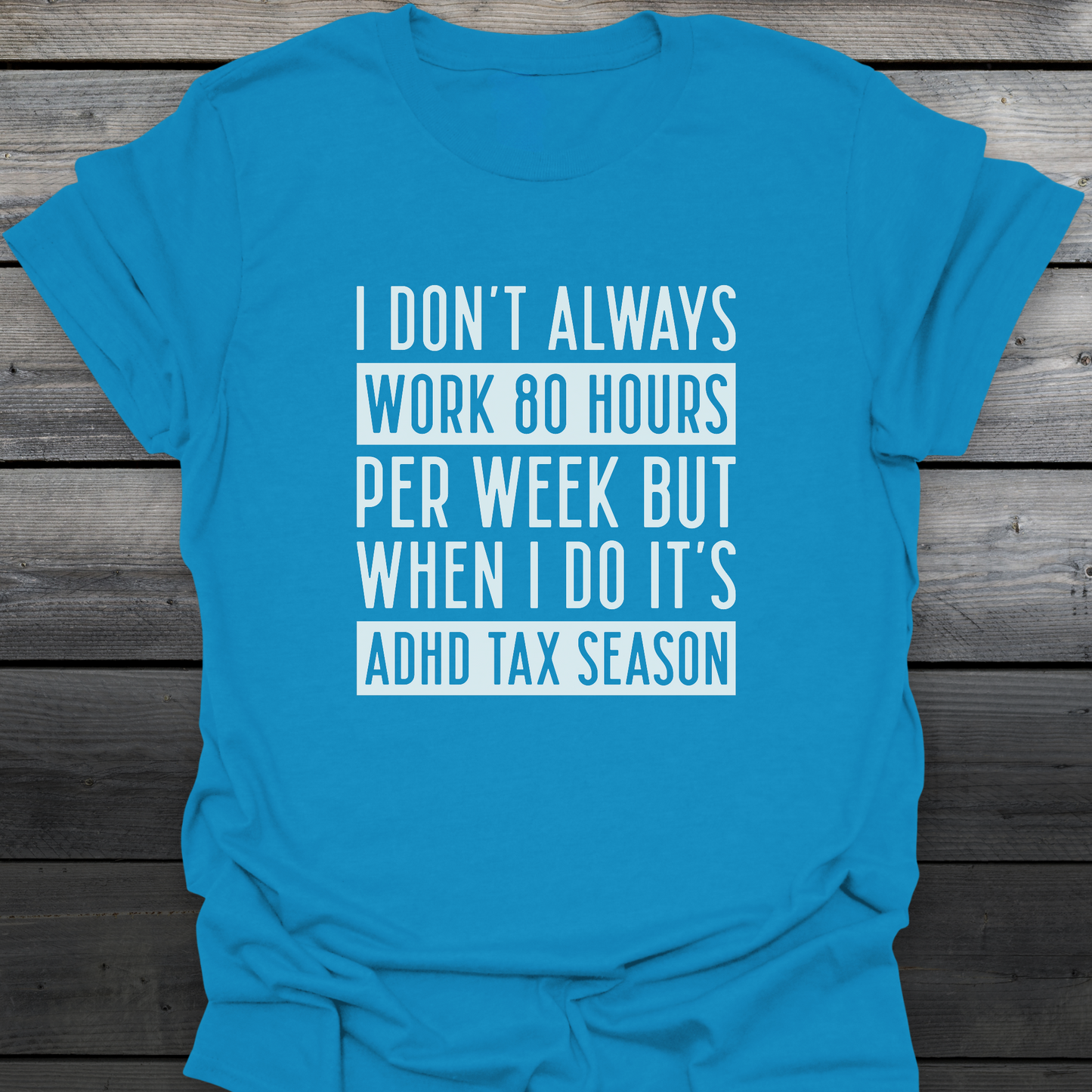 ADHD Tax Season T-Shirt