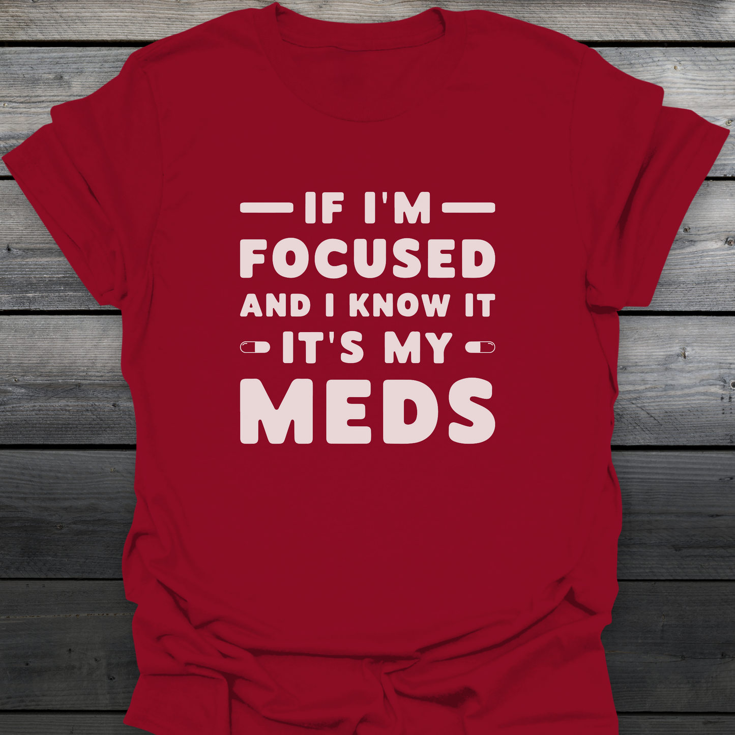 It's My Meds T-Shirt