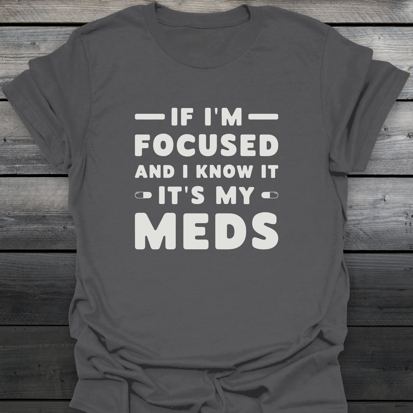 It's My Meds T-Shirt