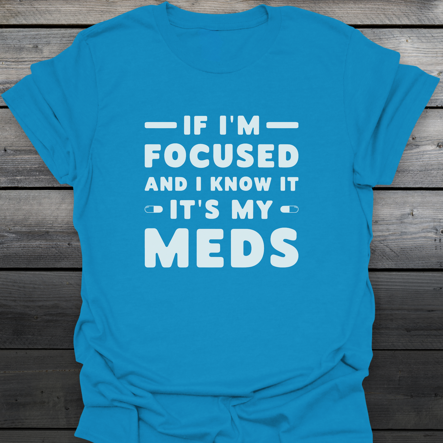It's My Meds T-Shirt