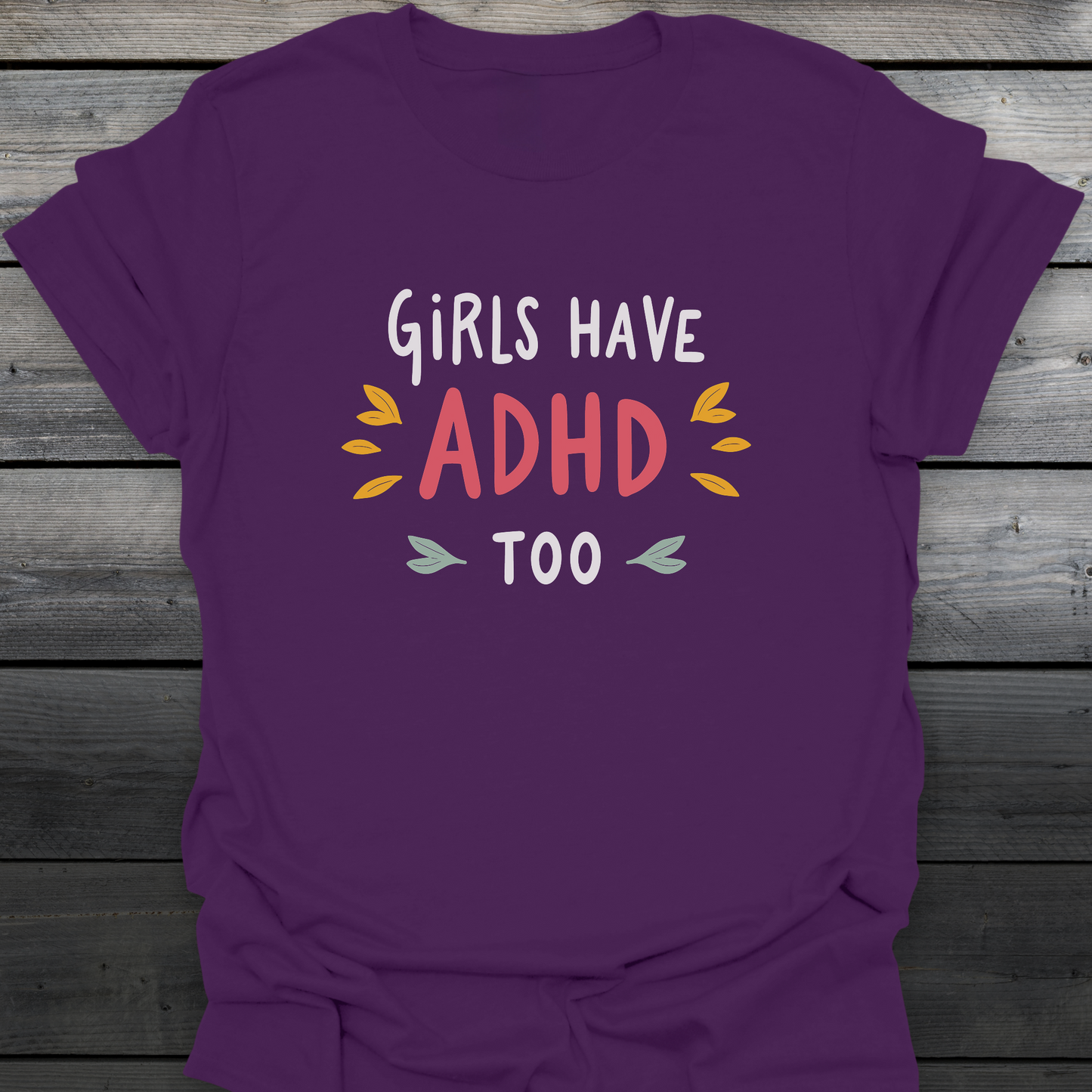 Girls Have ADHD too T-Shirt