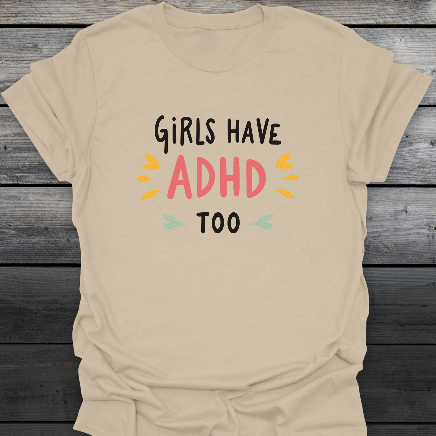 Girls Have ADHD too T-Shirt