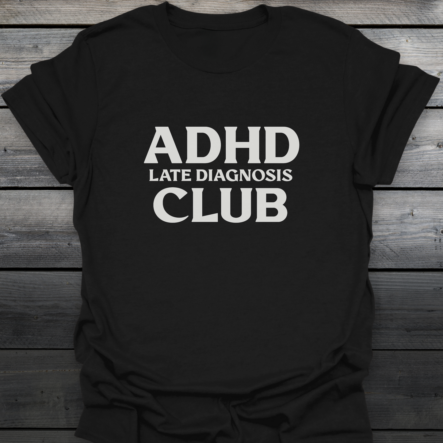 Late Diagnosis Club T-Shirt