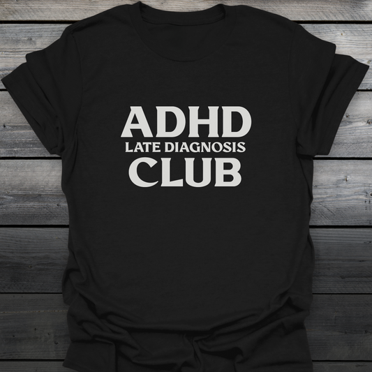 Late Diagnosis Club T-Shirt