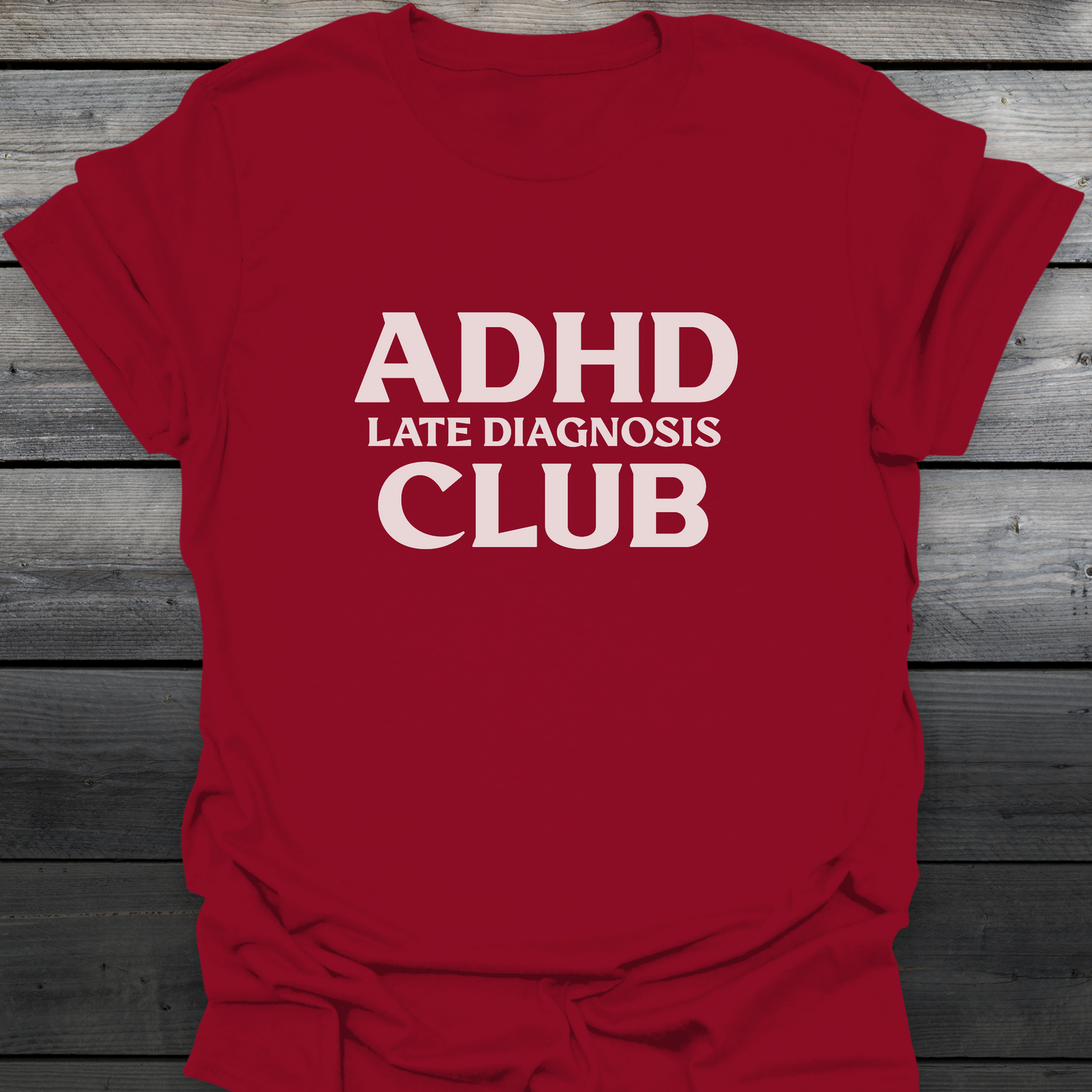 Late Diagnosis Club T-Shirt