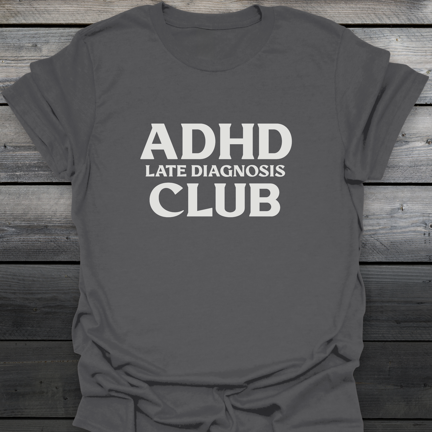 Late Diagnosis Club T-Shirt