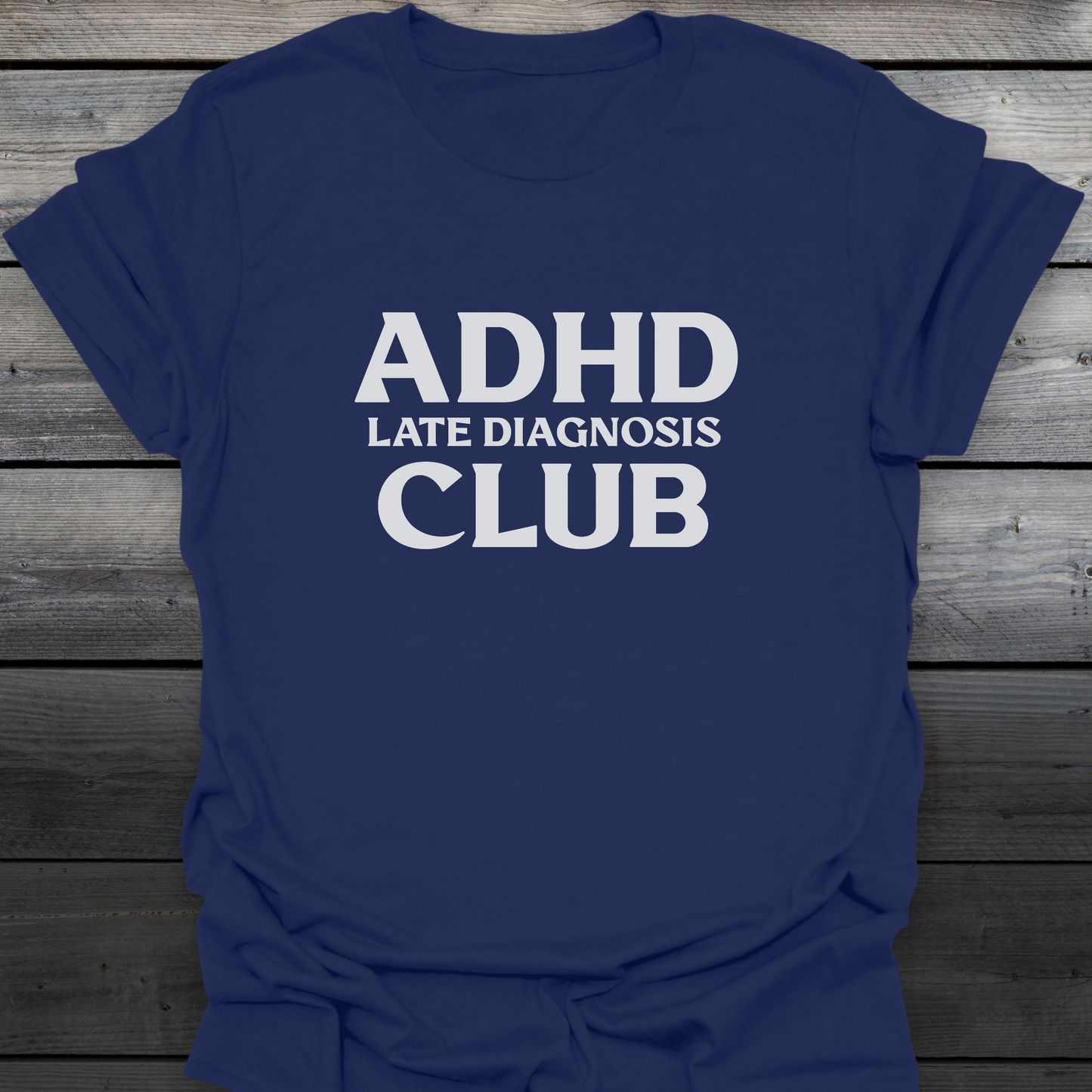 Late Diagnosis Club T-Shirt