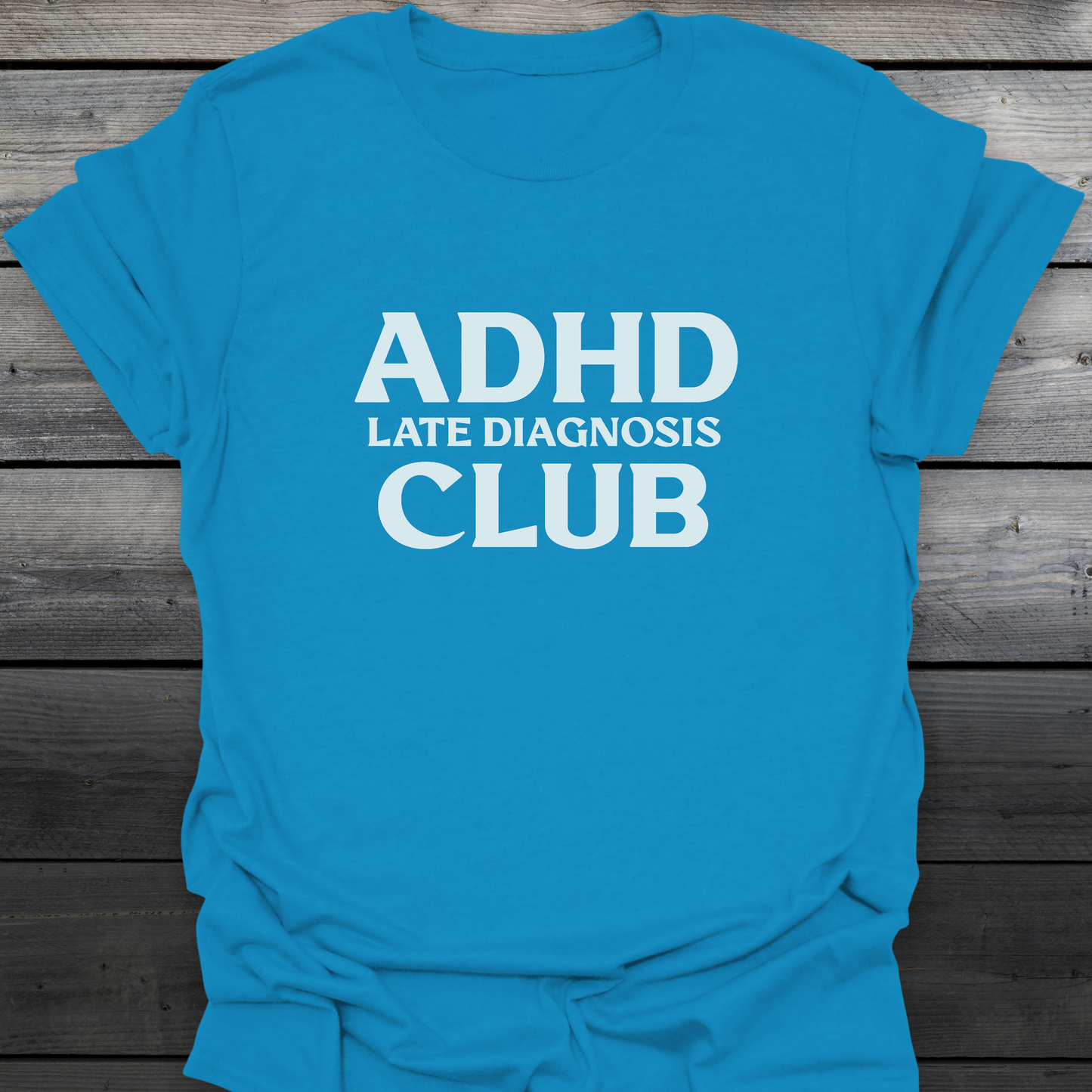 Late Diagnosis Club T-Shirt