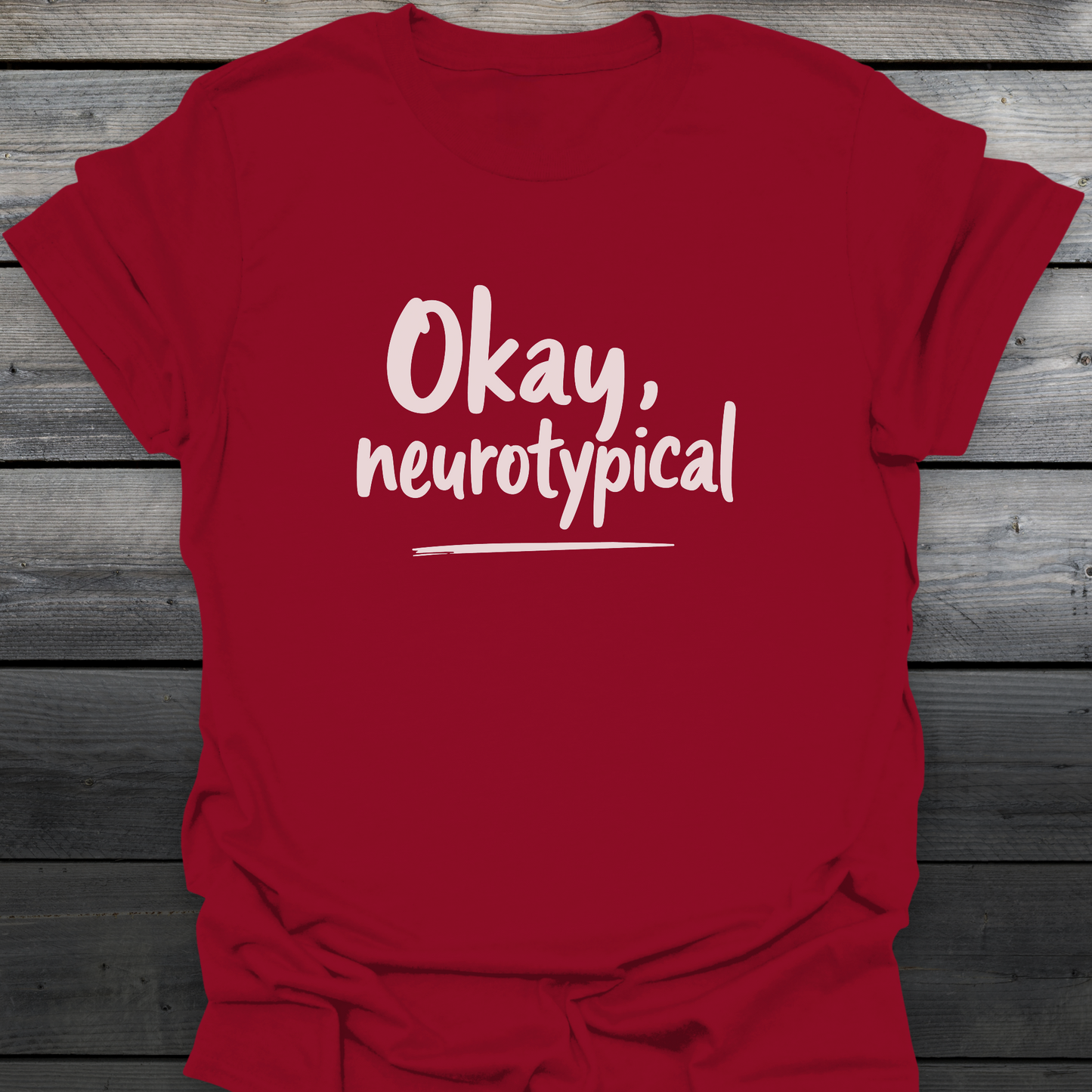 Okay, Neurotypical T-Shirt