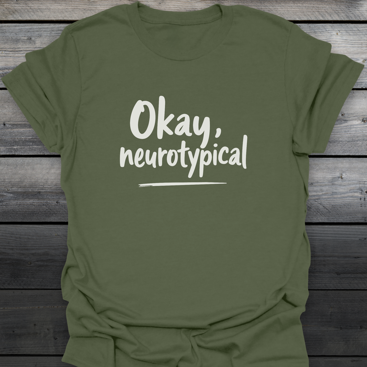 Okay, Neurotypical T-Shirt