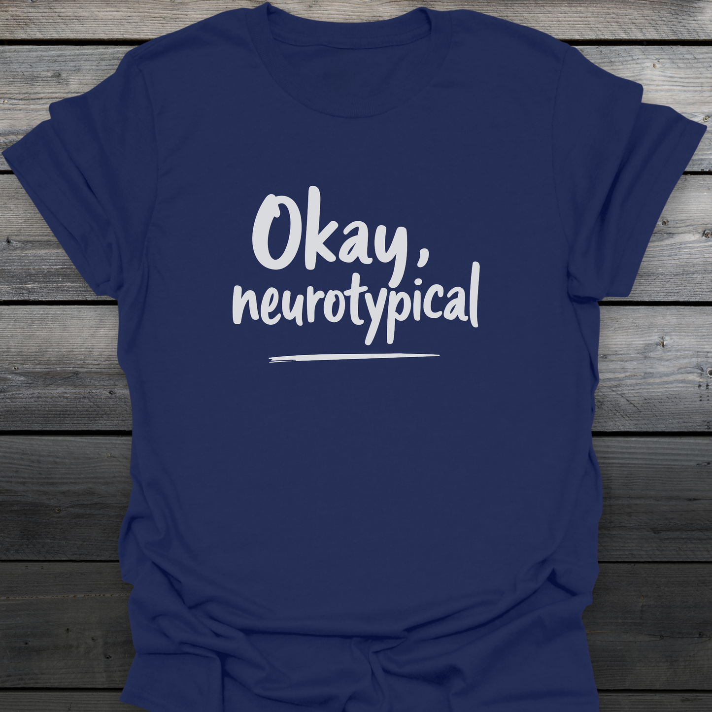 Okay, Neurotypical T-Shirt