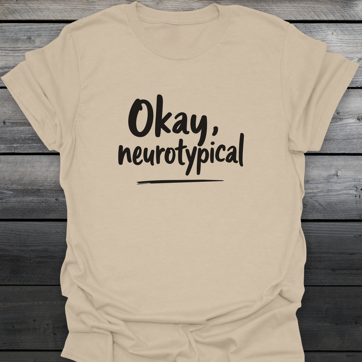 Okay, Neurotypical T-Shirt