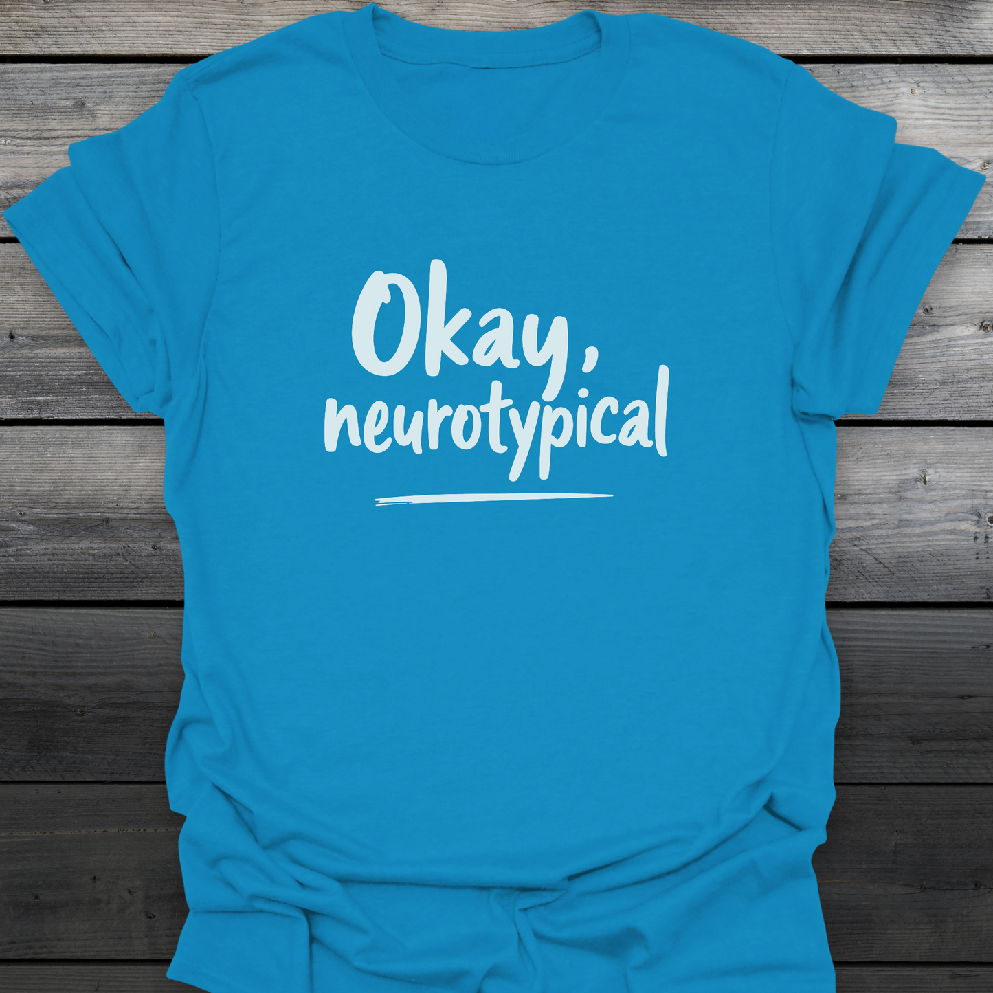 Okay, Neurotypical T-Shirt