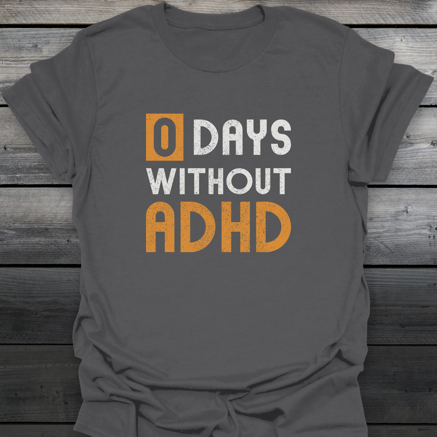 0 days Without ADHD T-Shirt