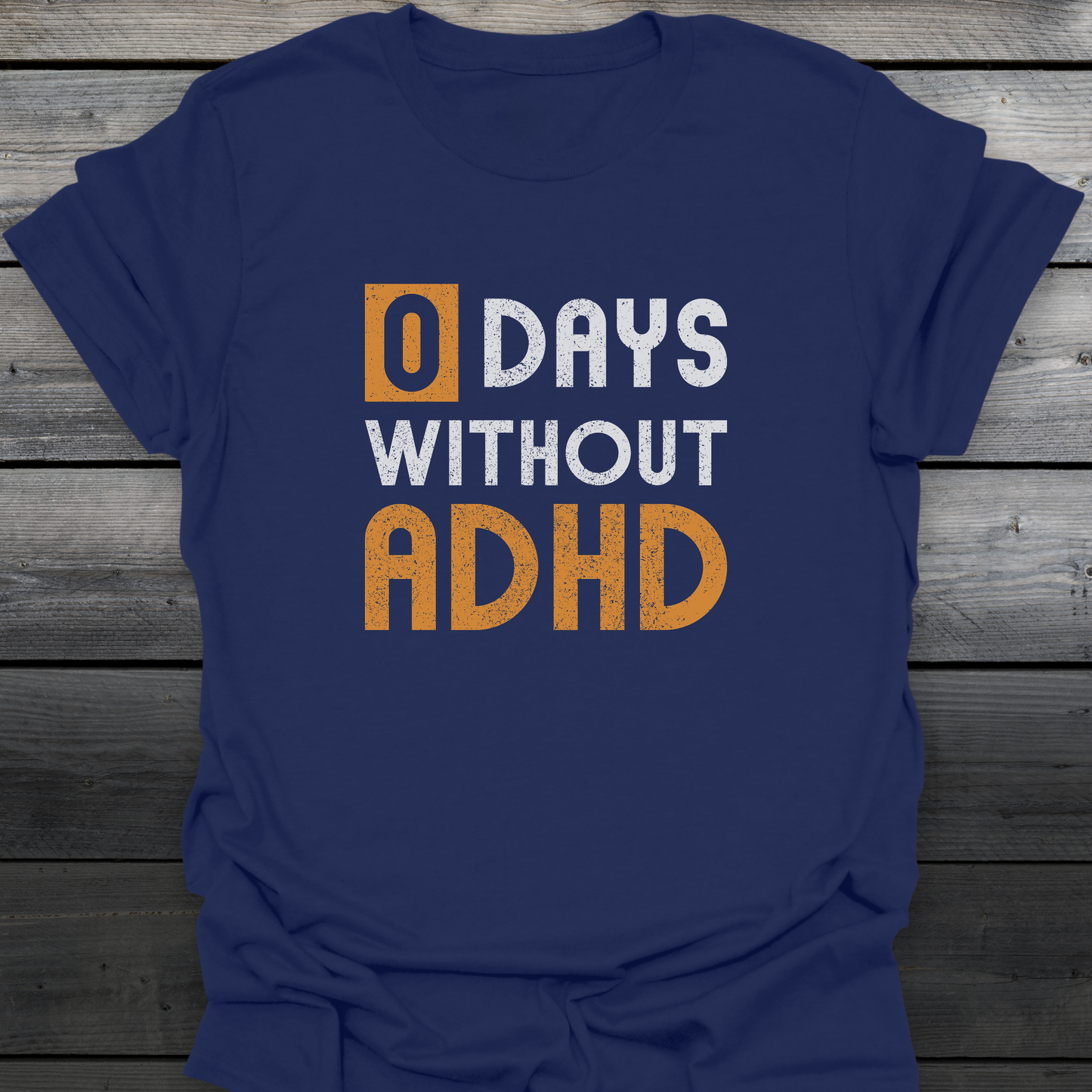0 days Without ADHD T-Shirt