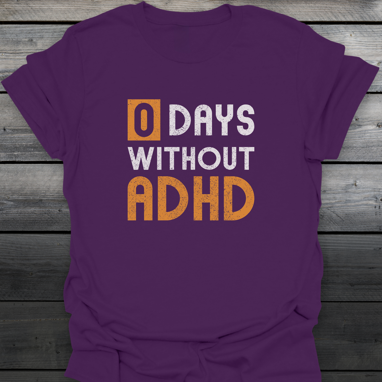 0 days Without ADHD T-Shirt