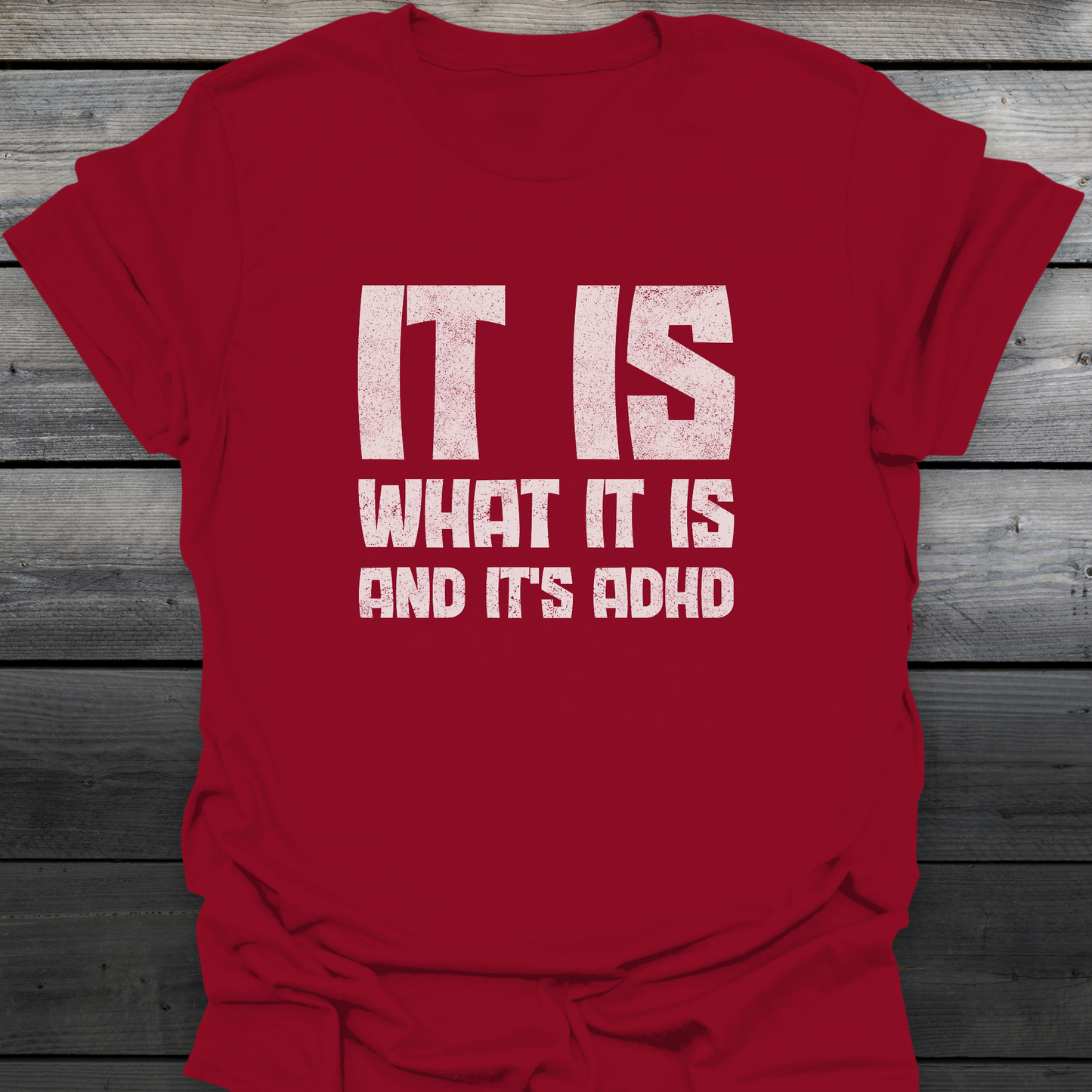 It Is What It Is T-Shirt