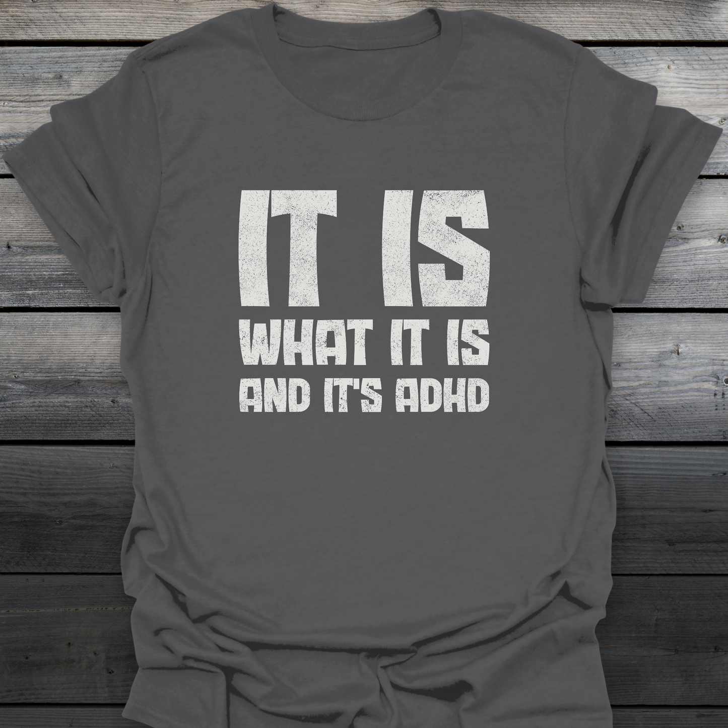 It Is What It Is T-Shirt