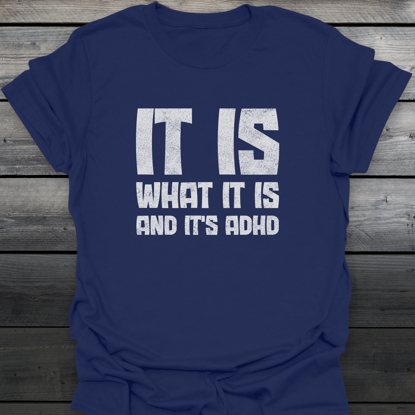 It Is What It Is T-Shirt