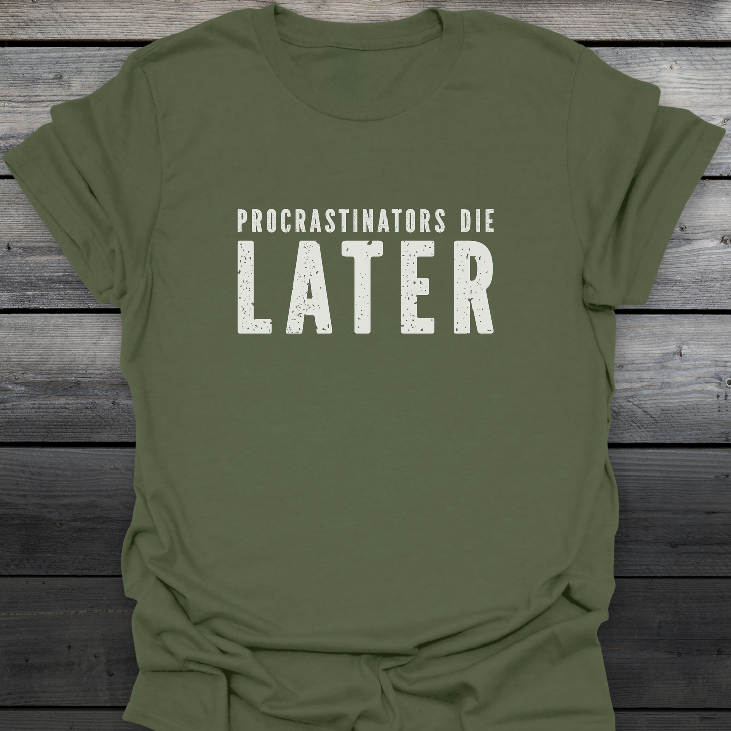 Procrastinators Die Later T-Shirt