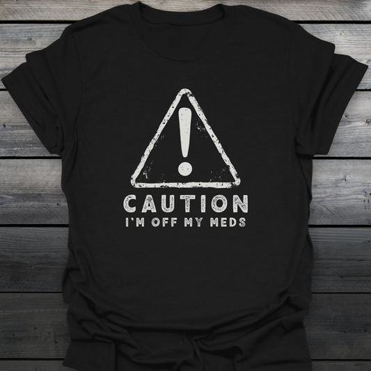 Off My Meds T-Shirt