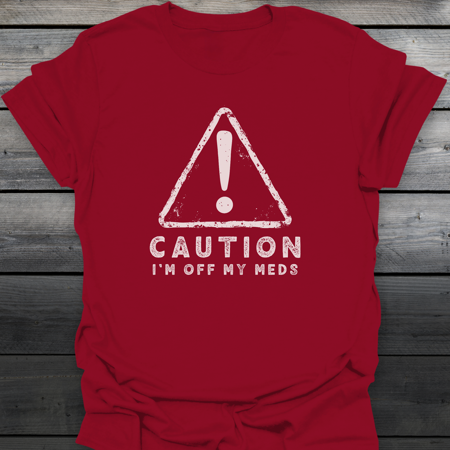 Off My Meds T-Shirt
