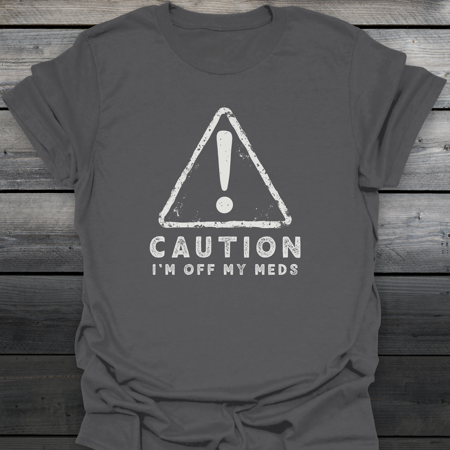 Off My Meds T-Shirt
