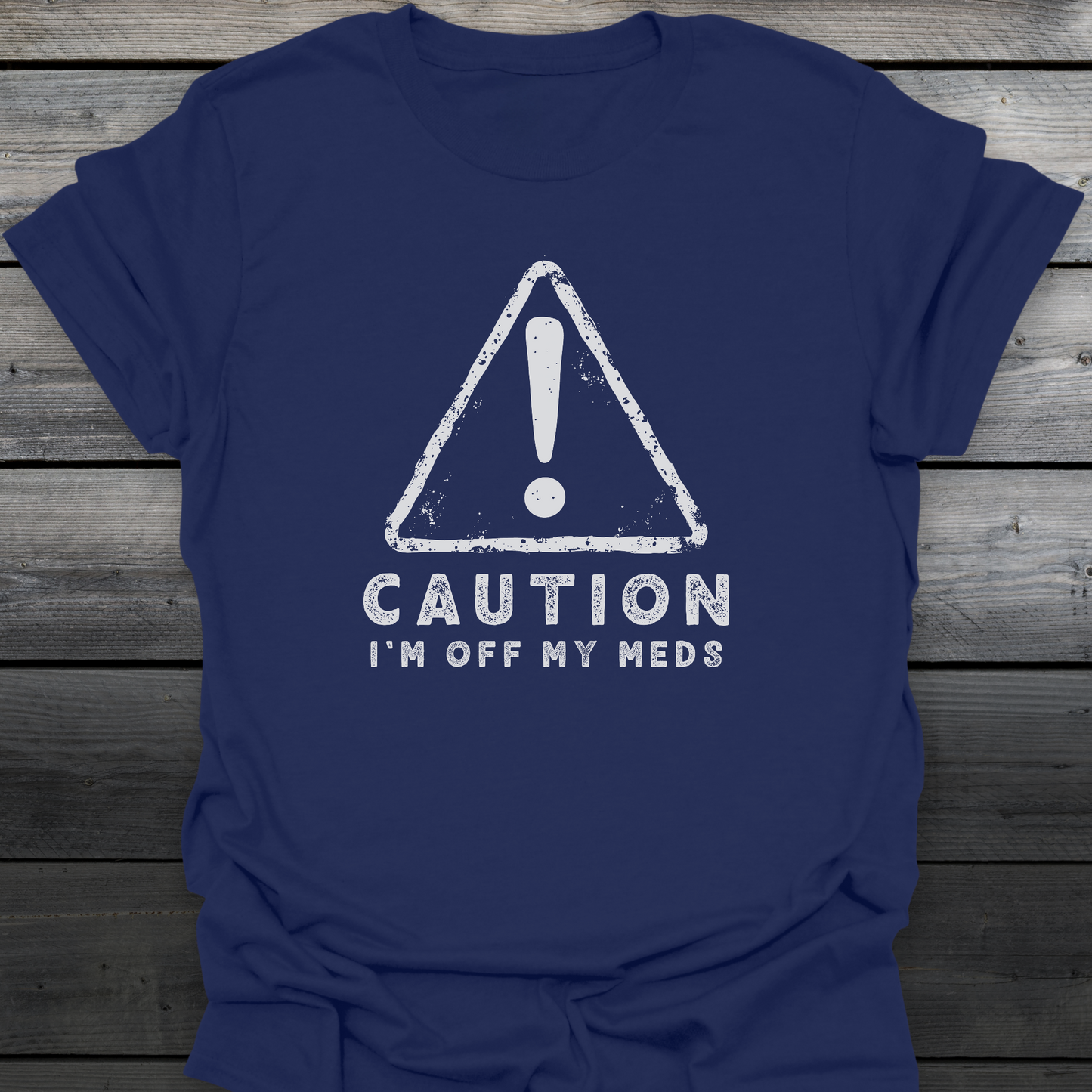 Off My Meds T-Shirt